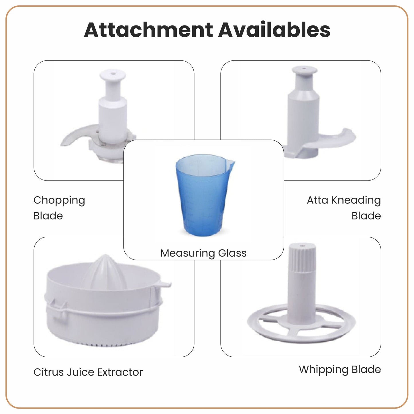 Various attachments for a kitchen tool including chopping blade, atta kneading blade, measuring glass, citrus juice extractor, and whipping blade.